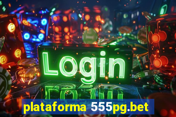 plataforma 555pg.bet